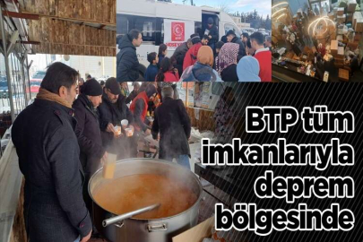 BTP Tüm İmkanlarıyla Deprem Bölgesinde