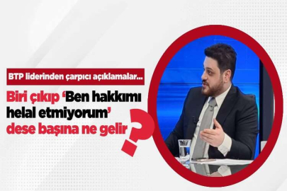 - Biri çıkıp Erdoğan’a ‘Ben hakkımı helal etmiyorum’ dese