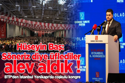 -Söneriz diye üflediler, alev aldık !