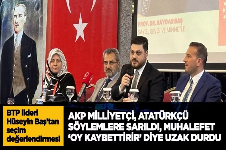 -AKP milliyetçi, Atatürkçü söylemlere sarıldı, muhalefet ‘oy kaybettirir’ diye bunlardan uzak durdu”