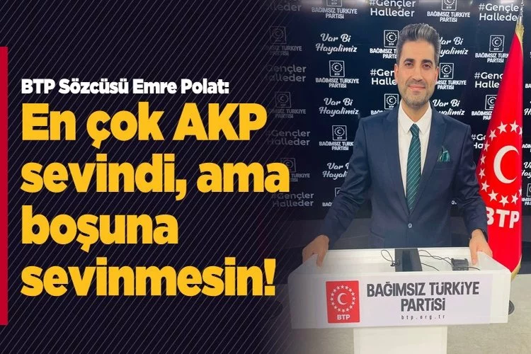 En çok AKP sevindi, ama boşuna sevinmesin !